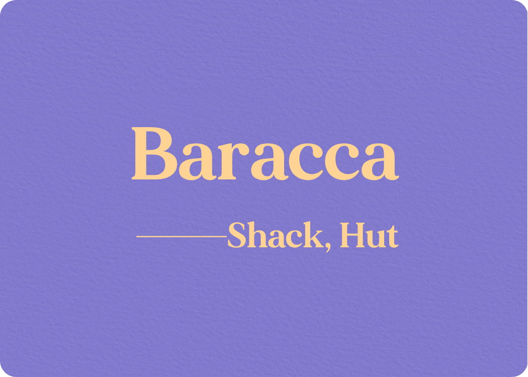 Baracca (Shack, Hut)
