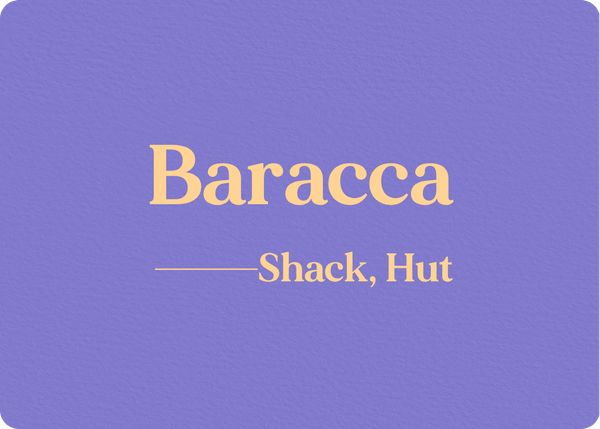 Baracca (Shack, Hut)