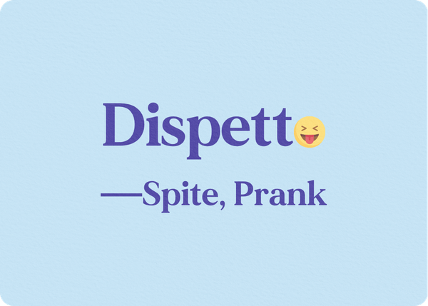 Dispetto (Spite, Prank)