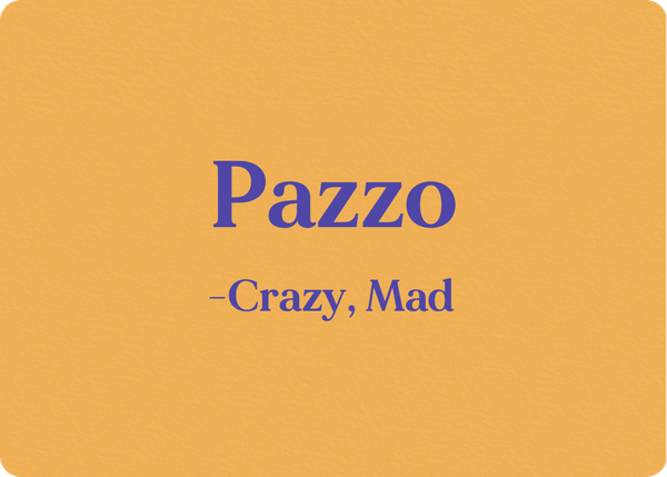 Pazzo (Crazy, Mad)