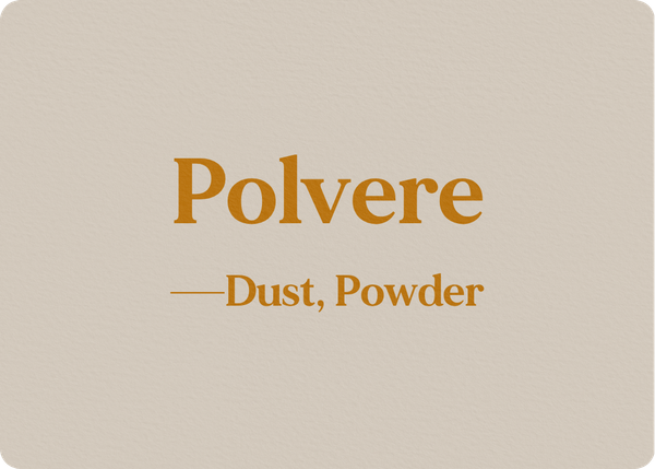 Polvere (Dust, Powder)