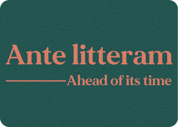 Ante litteram (Ahead of its time)