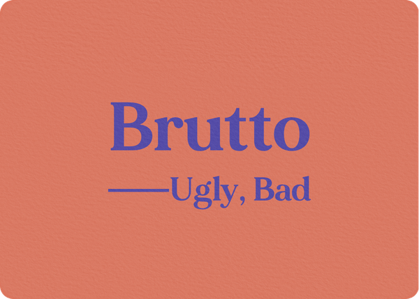 Brutto (Ugly, Bad)