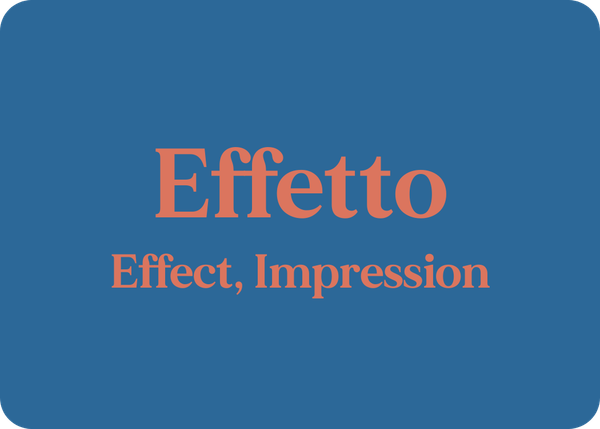 Effetto (Effect, Impression)