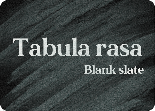Tabula rasa (Blank slate)
